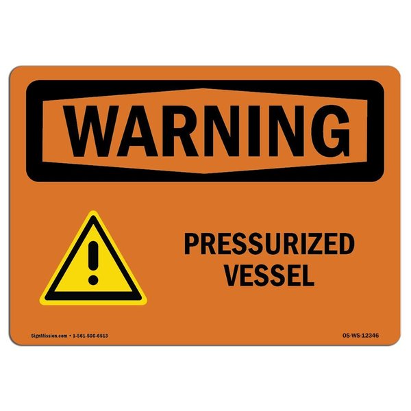 Signmission Safety Sign, OSHA WARNING, 7" Height, Pressurized Vessel, Landscape OS-WS-D-710-L-12346